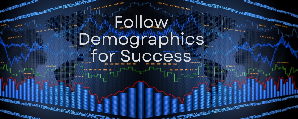 Image of digital graphics with the title, "Follow Demographics for Success"